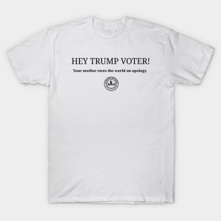 Hey Trump Voter! T-Shirt